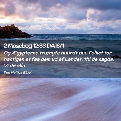 Picture 02 - 2 Mosebog 12:33 DA1871 - Og Ægypterne trængte haardt paa Folket for - Bible Verse Picture