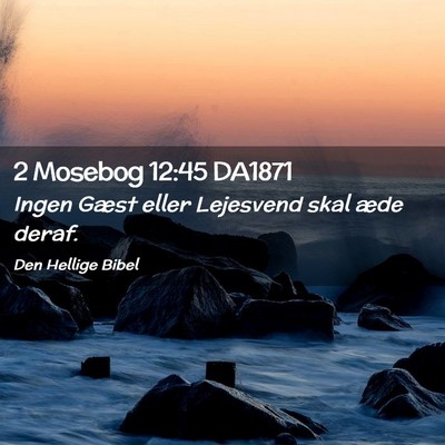 Picture 02 - 2 Mosebog 12:45 DA1871 - Ingen Gæst eller Lejesvend skal æde - Bible Verse Picture