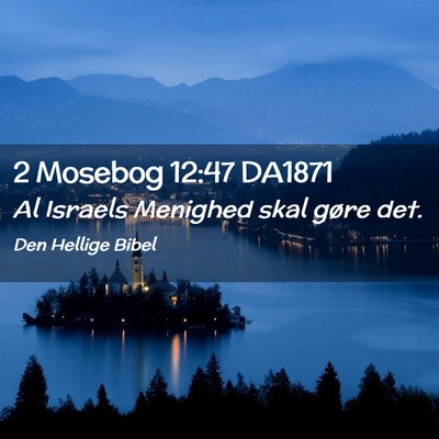 Picture 02 - 2 Mosebog 12:47 DA1871 - Al Israels Menighed skal gøre - Bible Verse Picture