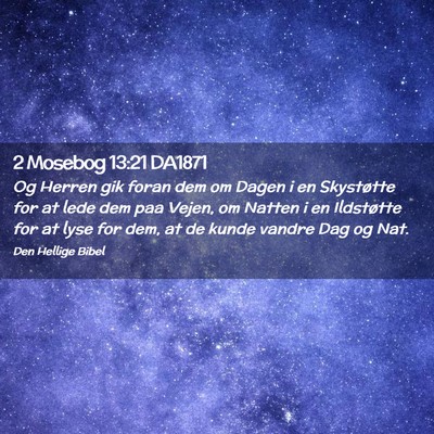 Picture 02 - 2 Mosebog 13:21 DA1871 - Og Herren gik foran dem om Dagen i en Skystøtte - Bible Verse Picture