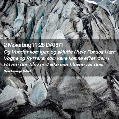 Picture 02 - 2 Mosebog 14:28 DA1871 - Og Vandet kom igen og skjulte i hele Faraos Hær - Bible Verse Picture