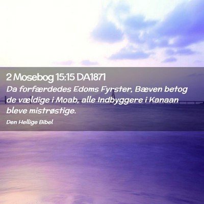 Picture 02 - 2 Mosebog 15:15 DA1871 - Da forfærdedes Edoms Fyrster, Bæven betog de - Bible Verse Picture