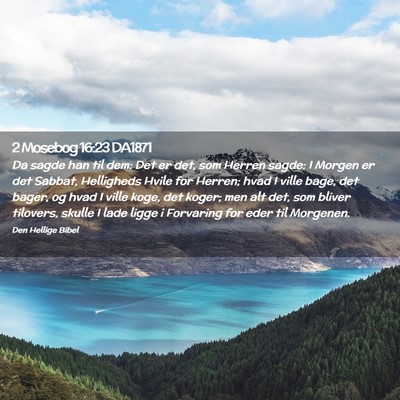 Picture 02 - 2 Mosebog 16:23 DA1871 - Da sagde han til dem: Det er det, som Herren - Bible Verse Picture