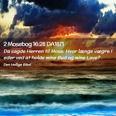 Picture 02 - 2 Mosebog 16:28 DA1871 - Da sagde Herren til Mose: Hvor længe vægre I - Bible Verse Picture