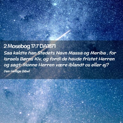 Picture 02 - 2 Mosebog 17:7 DA1871 - Saa kaldte han Stedets Navn Massa og Meriba , for - Bible Verse Picture