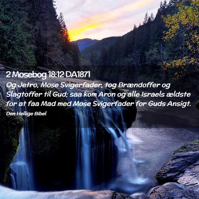 Picture 02 - 2 Mosebog 18:12 DA1871 - Og Jetro, Mose Svigerfader, tog Brændoffer og - Bible Verse Picture