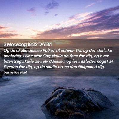Picture 02 - 2 Mosebog 18:22 DA1871 - Og de skulle dømme Folket til enhver Tid, og det - Bible Verse Picture