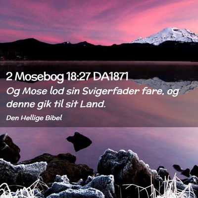 Picture 02 - 2 Mosebog 18:27 DA1871 - Og Mose lod sin Svigerfader fare, og denne gik - Bible Verse Picture
