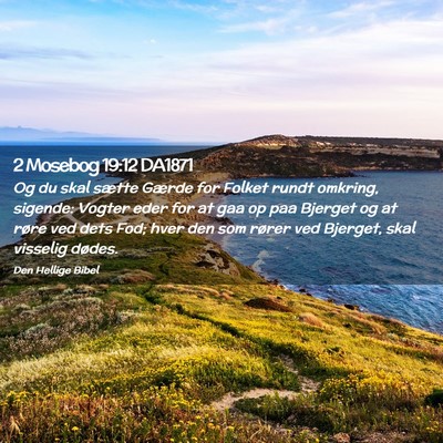 Picture 02 - 2 Mosebog 19:12 DA1871 - Og du skal sætte Gærde for Folket rundt - Bible Verse Picture