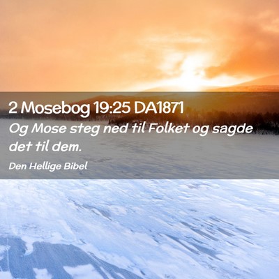 Picture 02 - 2 Mosebog 19:25 DA1871 - Og Mose steg ned til Folket og sagde det til - Bible Verse Picture