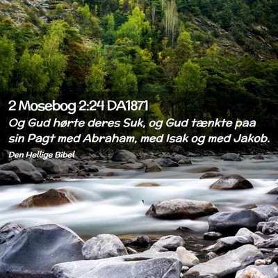 Picture 02 - 2 Mosebog 2:24 DA1871 - Og Gud hørte deres Suk, og Gud tænkte paa sin - Bible Verse Picture