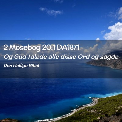 Picture 02 - 2 Mosebog 20:1 DA1871 - Og Gud talede alle disse Ord og - Bible Verse Picture