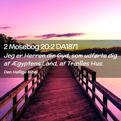Picture 02 - 2 Mosebog 20:2 DA1871 - Jeg er Herren din Gud, som udførte dig af - Bible Verse Picture