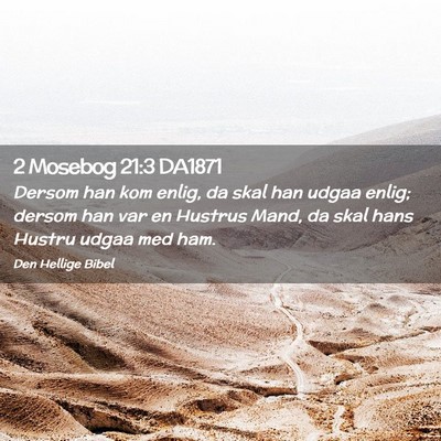 Picture 02 - 2 Mosebog 21:3 DA1871 - Dersom han kom enlig, da skal han udgaa enlig; - Bible Verse Picture