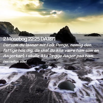 Picture 02 - 2 Mosebog 22:25 DA1871 - Dersom du laaner mit Folk Penge, nemlig den - Bible Verse Picture