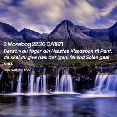 Picture 02 - 2 Mosebog 22:26 DA1871 - Dersom du tager din Næstes Klædebon til Pant, - Bible Verse Picture