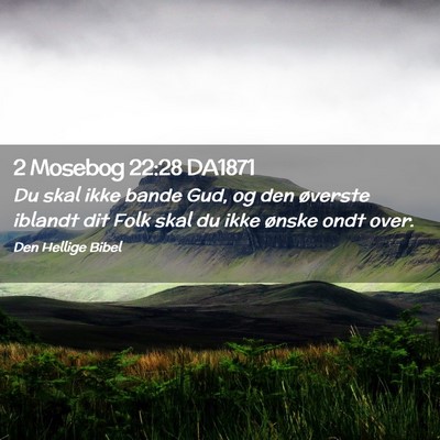 Picture 02 - 2 Mosebog 22:28 DA1871 - Du skal ikke bande Gud, og den øverste iblandt - Bible Verse Picture