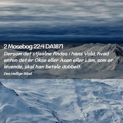 Picture 02 - 2 Mosebog 22:4 DA1871 - Dersom det stjaalne findes i hans Vold, hvad - Bible Verse Picture