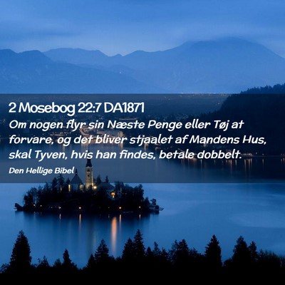 Picture 02 - 2 Mosebog 22:7 DA1871 - Om nogen flyr sin Næste Penge eller Tøj at - Bible Verse Picture