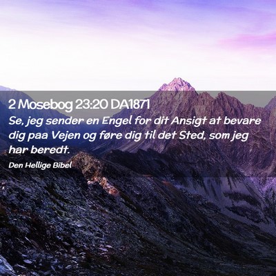 Picture 02 - 2 Mosebog 23:20 DA1871 - Se, jeg sender en Engel for dit Ansigt at bevare - Bible Verse Picture