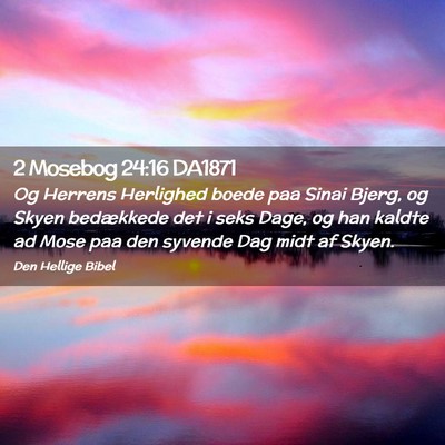 Picture 02 - 2 Mosebog 24:16 DA1871 - Og Herrens Herlighed boede paa Sinai Bjerg, og - Bible Verse Picture