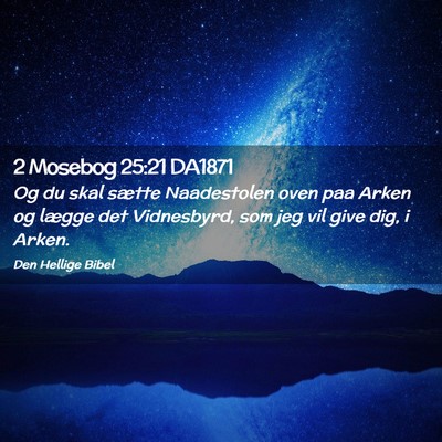 Picture 02 - 2 Mosebog 25:21 DA1871 - Og du skal sætte Naadestolen oven paa Arken og - Bible Verse Picture