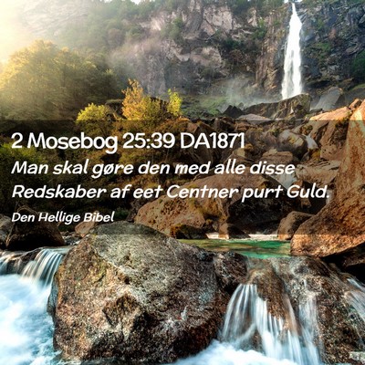 Picture 02 - 2 Mosebog 25:39 DA1871 - Man skal gøre den med alle disse Redskaber af - Bible Verse Picture