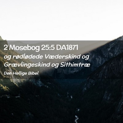 Picture 02 - 2 Mosebog 25:5 DA1871 - og rødlødede Væderskind og Grævlingeskind og - Bible Verse Picture