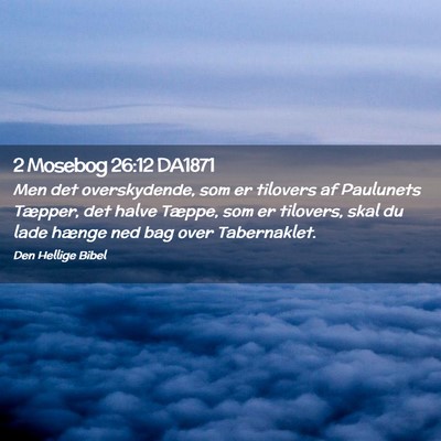 Picture 02 - 2 Mosebog 26:12 DA1871 - Men det overskydende, som er tilovers af - Bible Verse Picture