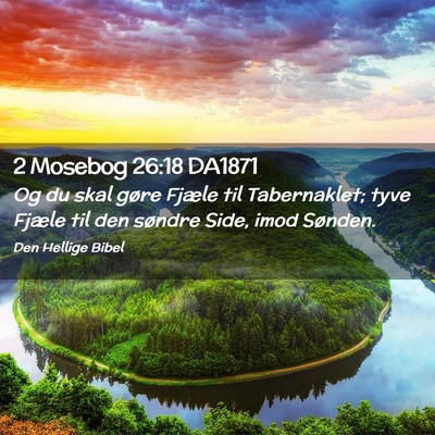 Picture 02 - 2 Mosebog 26:18 DA1871 - Og du skal gøre Fjæle til Tabernaklet; tyve - Bible Verse Picture