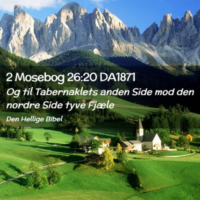 Picture 02 - 2 Mosebog 26:20 DA1871 - Og til Tabernaklets anden Side mod den nordre - Bible Verse Picture