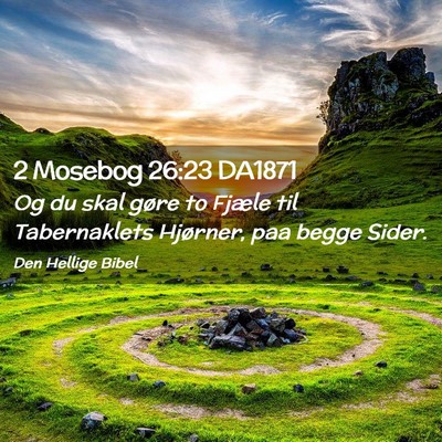 Picture 02 - 2 Mosebog 26:23 DA1871 - Og du skal gøre to Fjæle til Tabernaklets - Bible Verse Picture