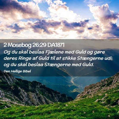 Picture 02 - 2 Mosebog 26:29 DA1871 - Og du skal beslaa Fjælene med Guld og gøre - Bible Verse Picture