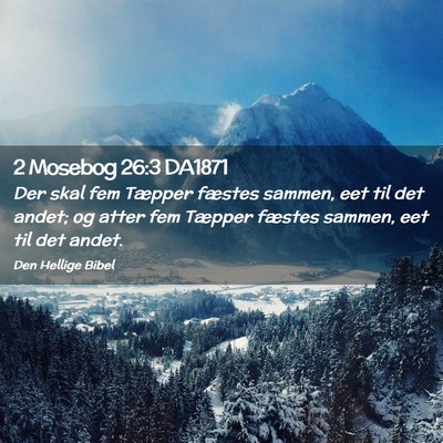 Picture 02 - 2 Mosebog 26:3 DA1871 - Der skal fem Tæpper fæstes sammen, eet til det - Bible Verse Picture