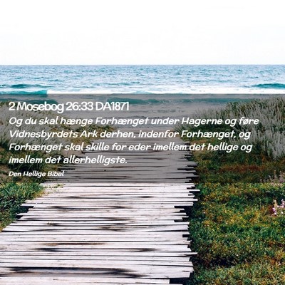 Picture 02 - 2 Mosebog 26:33 DA1871 - Og du skal hænge Forhænget under Hagerne og - Bible Verse Picture
