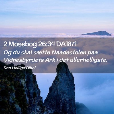 Picture 02 - 2 Mosebog 26:34 DA1871 - Og du skal sætte Naadestolen paa Vidnesbyrdets - Bible Verse Picture