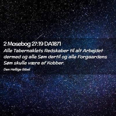 Picture 02 - 2 Mosebog 27:19 DA1871 - Alle Tabernaklets Redskaber til alt Arbejdet - Bible Verse Picture