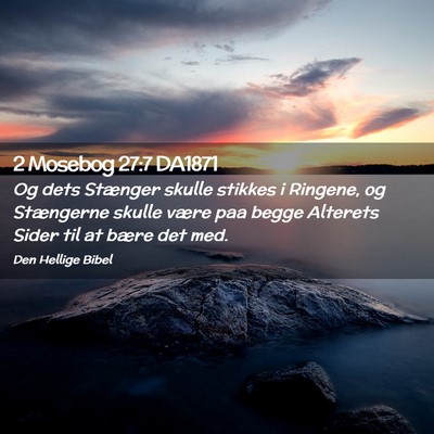 Picture 02 - 2 Mosebog 27:7 DA1871 - Og dets Stænger skulle stikkes i Ringene, og - Bible Verse Picture