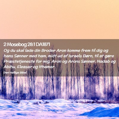 Picture 02 - 2 Mosebog 28:1 DA1871 - Og du skal lade din Broder Aron komme frem til - Bible Verse Picture