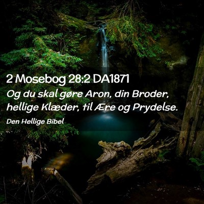 Picture 02 - 2 Mosebog 28:2 DA1871 - Og du skal gøre Aron, din Broder, hellige - Bible Verse Picture