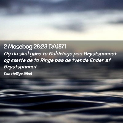 Picture 02 - 2 Mosebog 28:23 DA1871 - Og du skal gøre to Guldringe paa Brystspannet og - Bible Verse Picture