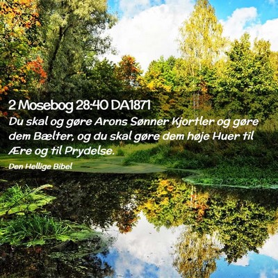 Picture 02 - 2 Mosebog 28:40 DA1871 - Du skal og gøre Arons Sønner Kjortler og gøre - Bible Verse Picture