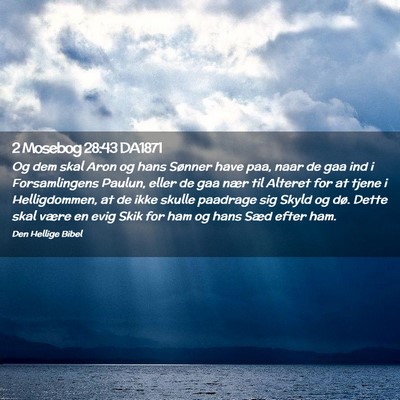 Picture 02 - 2 Mosebog 28:43 DA1871 - Og dem skal Aron og hans Sønner have paa, naar - Bible Verse Picture