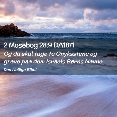 Picture 02 - 2 Mosebog 28:9 DA1871 - Og du skal tage to Onyksstene og grave paa dem - Bible Verse Picture
