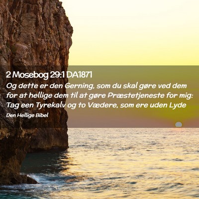 Picture 02 - 2 Mosebog 29:1 DA1871 - Og dette er den Gerning, som du skal gøre ved - Bible Verse Picture