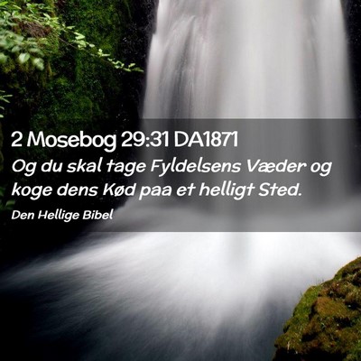 Picture 02 - 2 Mosebog 29:31 DA1871 - Og du skal tage Fyldelsens Væder og koge dens - Bible Verse Picture