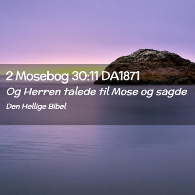 Picture 02 - 2 Mosebog 30:11 DA1871 - Og Herren talede til Mose og - Bible Verse Picture