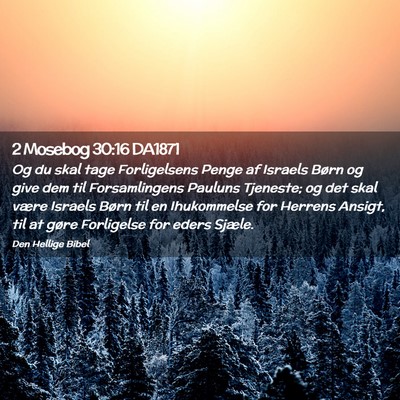 Picture 02 - 2 Mosebog 30:16 DA1871 - Og du skal tage Forligelsens Penge af Israels - Bible Verse Picture