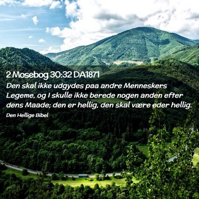 Picture 02 - 2 Mosebog 30:32 DA1871 - Den skal ikke udgydes paa andre Menneskers - Bible Verse Picture