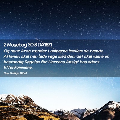 Picture 02 - 2 Mosebog 30:8 DA1871 - Og naar Aron tænder Lamperne imellem de tvende - Bible Verse Picture